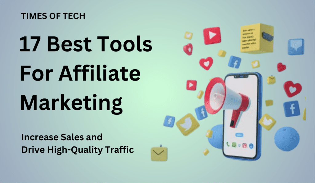 17 Best Affiliate Marketing Tools to Increase Sales and Drive High-Quality Traffic